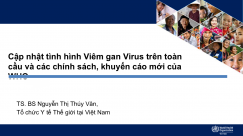 Cập nhật tình hình Viêm gan Virus trên toàn cầu và các chính sách, khuyến cáo mới của WHO